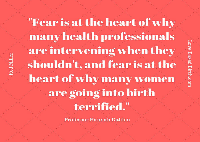 Childbirth education classes: Fear is at the heart of why many health professionals are intervening when they shouldn’t, and fear is at the heart of why many women are going to birth terrified